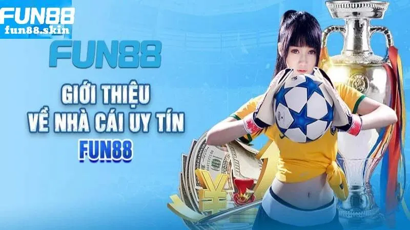 Fun88 - Nhà cái được hàng triệu thành viên tin tưởng